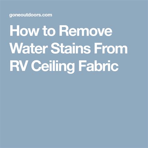 Learn a simple method that requires a few items to clean the car stain! How to Remove Water Stains From RV Ceiling Fabric | Remove ...