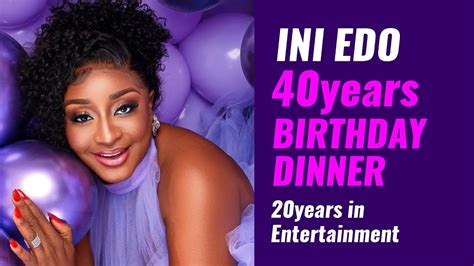 Ini Edo S 40th Birthday Party Video Watch All Action And Fun Youtube