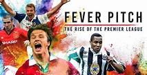 Fever Pitch: The Rise of the Premier League Season 1 - streaming