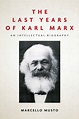 The Last Years of Karl Marx: An Intellectual Biography - Ma...