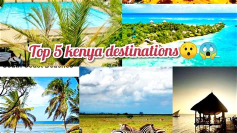 top 5 kenyan holiday destinations places to visit youtube