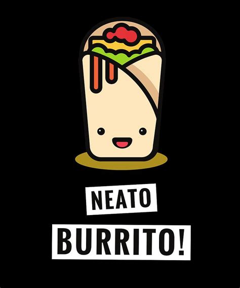 Neato Burrito Funny Mexican Food Pun Digital Art By Jonathan Golding