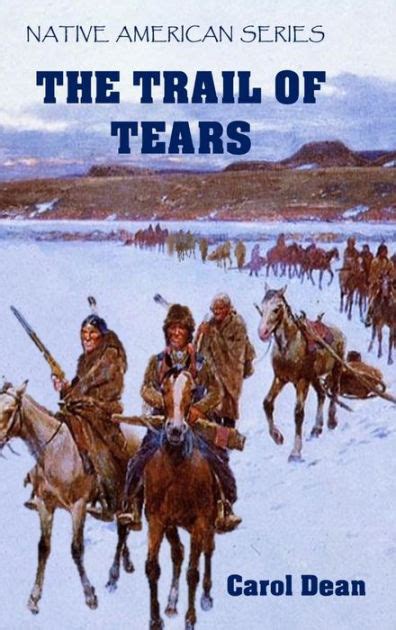 The Trail Of Tears Hardback By Carol Dean Hardcover Barnes And Noble