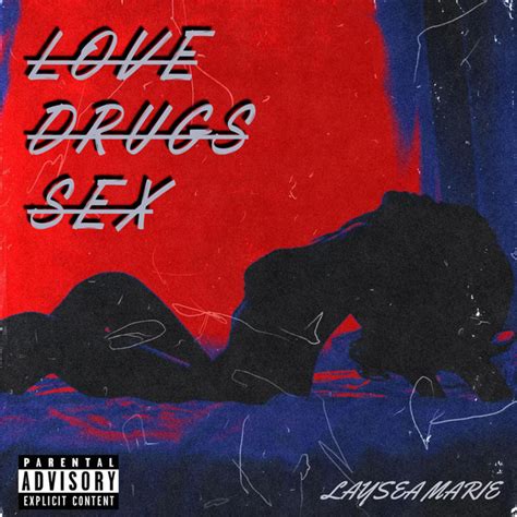 Love Drugs Sex Single By Laysea Marie Spotify