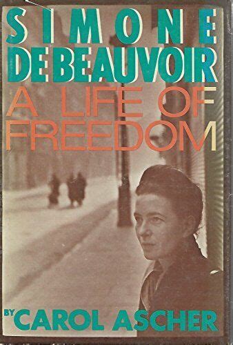 Simone De Beauvoir A Life Of Freedom By Carol Ascher 1982 Hardcover