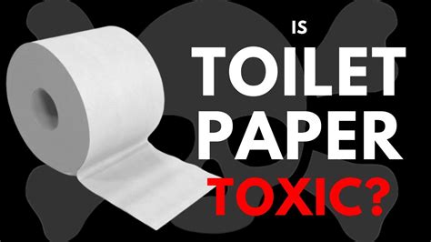 Is Toilet Paper Toxic Youtube