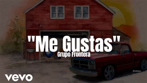 Grupo Frontera Me Gustas Letra Estreno 2023 Youtube Music
