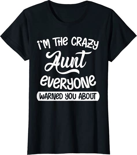 womens i39m the crazy aunt everyone warned you about funny auntie t shirt women buy t shirt