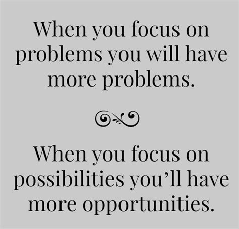 When You Focus On Problems You Will Have More Problems When You Focus
