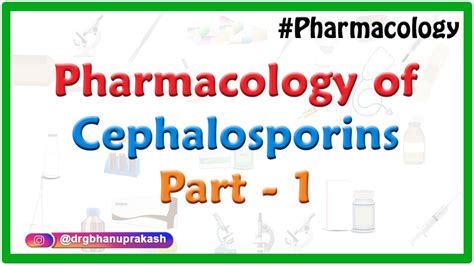 Pharmacology Of Cephalosporins Classification Spectrum Of Activity