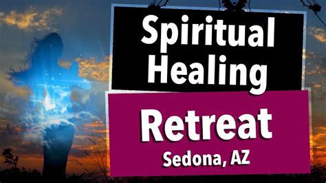 Spiritual Healing Retreat Sedona Arizona Youtube