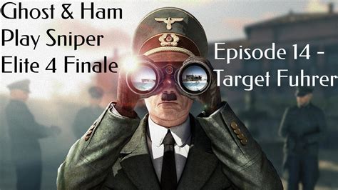 Ghost And Ham Play Sniper Elite 4 Finale Target Fuhrer Youtube