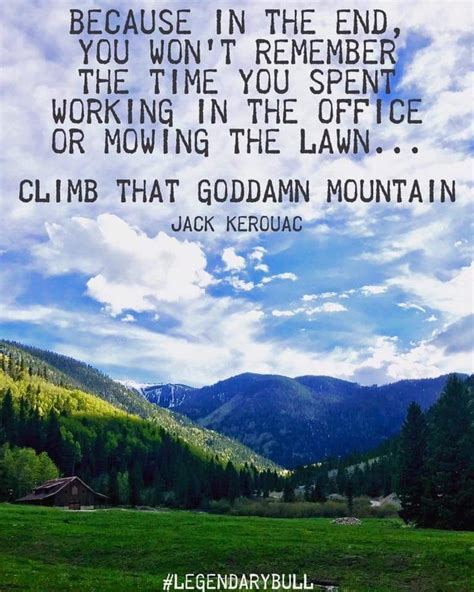 Climb The Mountain Love Me Quotes Remember The Time Wise Words