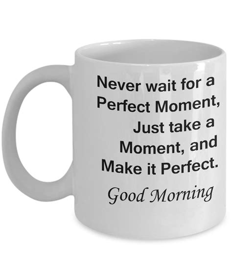Good Morning Handsom Mug Perfect Moment Funny White Coffee Mugs 11 O