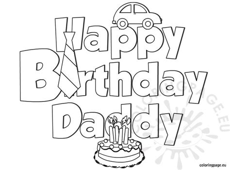 Happy birthday coloring pages will let the celebrant and the guests color together and have fun with each other while finishing their works of art. Happy Birthday Daddy coloring - Coloring Page