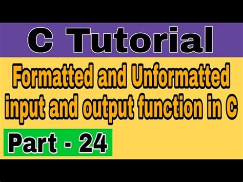 Formatted And Unformatted Input And Output Functions In C C Language