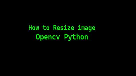 How To Resize The Image Using Opencv Python