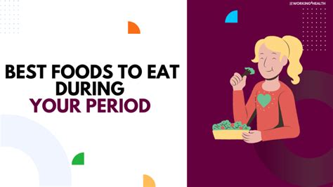 9 foods to eat during your period working for health