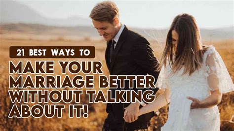 21 Best Ways To Make Your Marriage Better Without Talking About It How To Make Anyone Love You