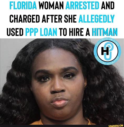 lorida woman arrested and charged after she allegedly used ppp loan to hire a man ifunny