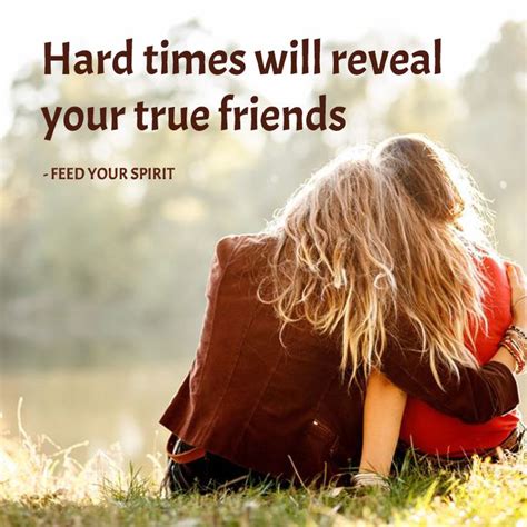 Hard Times Will Reveal Your True Friends Best Motivational Quotes