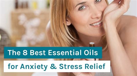 the 8 best essential oils for anxiety and stress relief