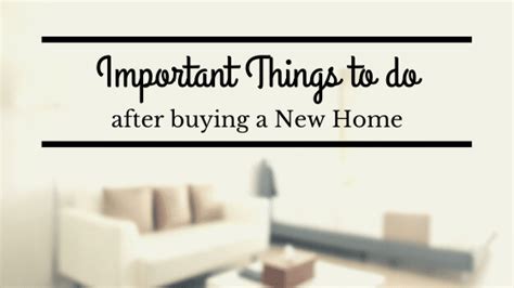 Important Things To Do After Buying A New Home Ed Constable