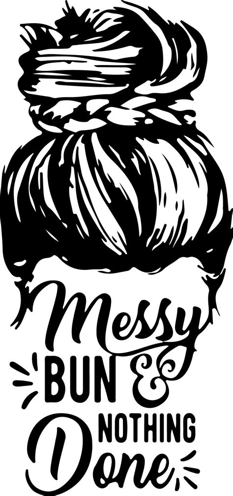 Messy Bun Messy Bun Svg Messy Hair Svg Mom Life Svg Png Inspire
