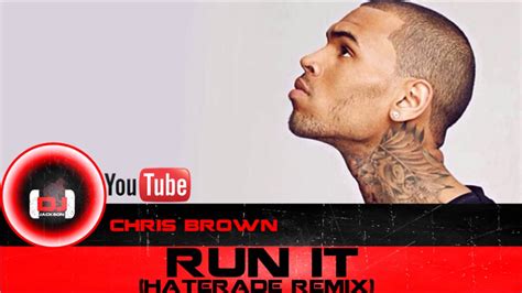 Chris Brown Run It Haterade Remix Youtube