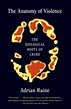 The Anatomy of Violence: The Biological Roots of Crime by Adrian Raine ...