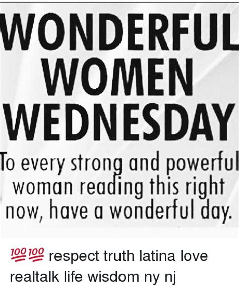 Wonderful Women Wednesday To Every Strong And Powerful Woman Reading