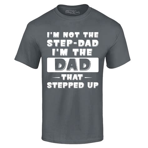 Shop4ever Mens Im Not The Step Dad Im The Dad That Stepped Up Graphic T Shirt Large Charcoal