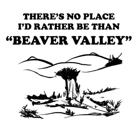 Theres No Place Id Rather Be Than Beaver Valley Offensive Sexual T
