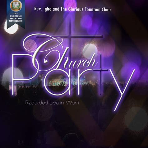 Church Party Album By Rev Igho And The Glorious Fountain Choir Spotify