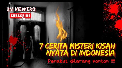 7 Cerita Horor Kisah Nyata Yang Ada Di Indonesia Penakut Dilarang
