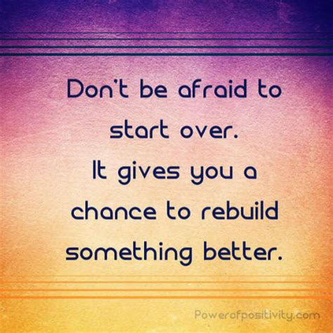 Dont Be Afraid Of Starting Over It Gives You A Chance To Rebuild