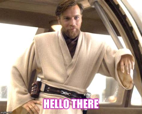 Hello There Meme Obi Wan