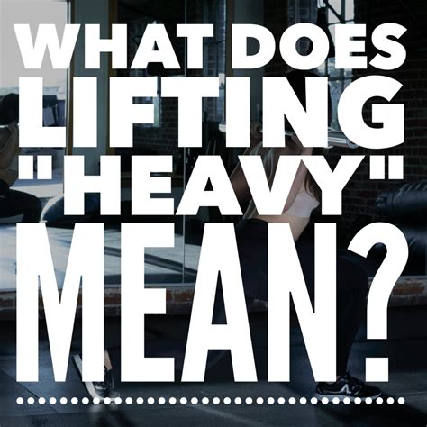 What Does Lifting “heavy” Mean Exactly Womens Strength Nation
