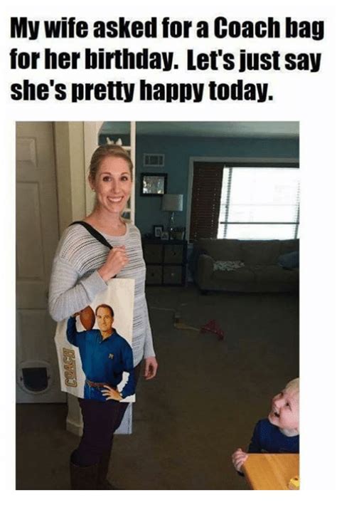 My Wife Asked For A Coach Bag For Her Birthday Lets Just