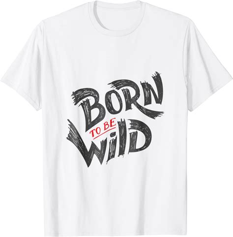 Born To Be Wild T Shirt Clothing