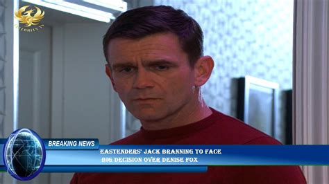 eastenders jack branning to face big decision over denise fox youtube