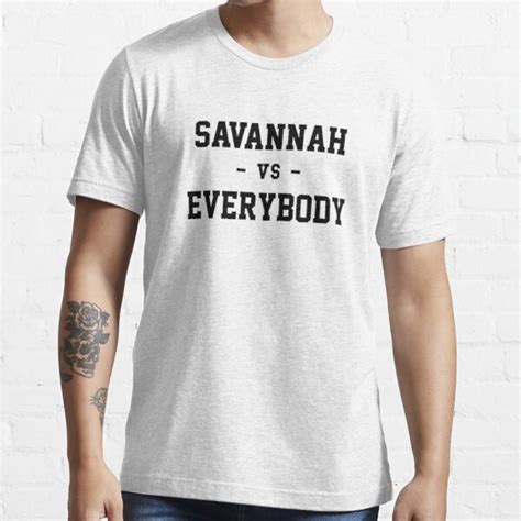 savannah vs everybody t shirt for sale by heeheetees redbubble savannah t shirts
