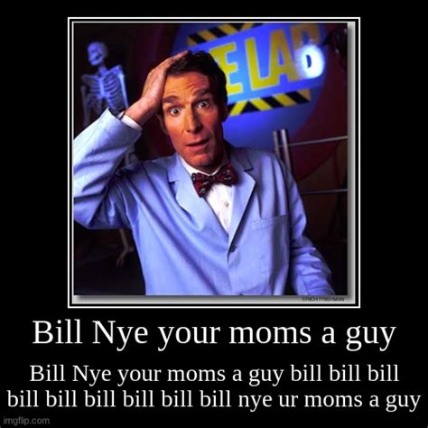 Bill Nye Your Moms A Guy Imgflip