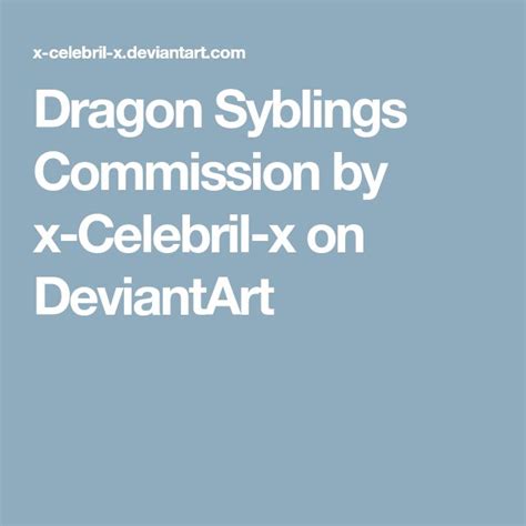 Dragon Syblings Commission By X Celebril X On Deviantart Deviantart