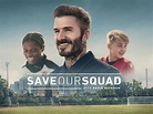Save our Squad with David Beckham - Trailers & Videos - Rotten Tomatoes