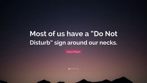 Joyce Meyer Quote “most Of Us Have A “do Not Disturb” Sign Around Our