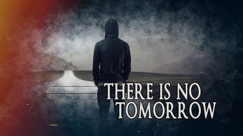 There Is No Tomorrow - islamio