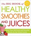 The Big Book of Healthy Smoothies and Juices | Book by Adams Media ...