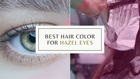 Best Hair Color For Hazel Eyes And Warm Tan Light Fair Olive Cool