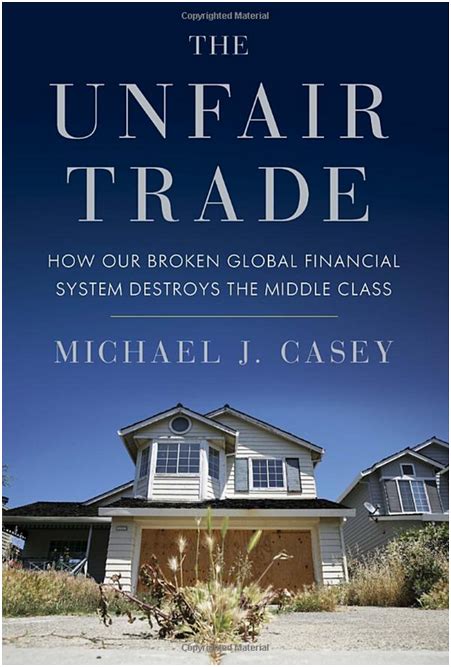 The Unfair Trade How Our Broken Global Financial System Destroys The